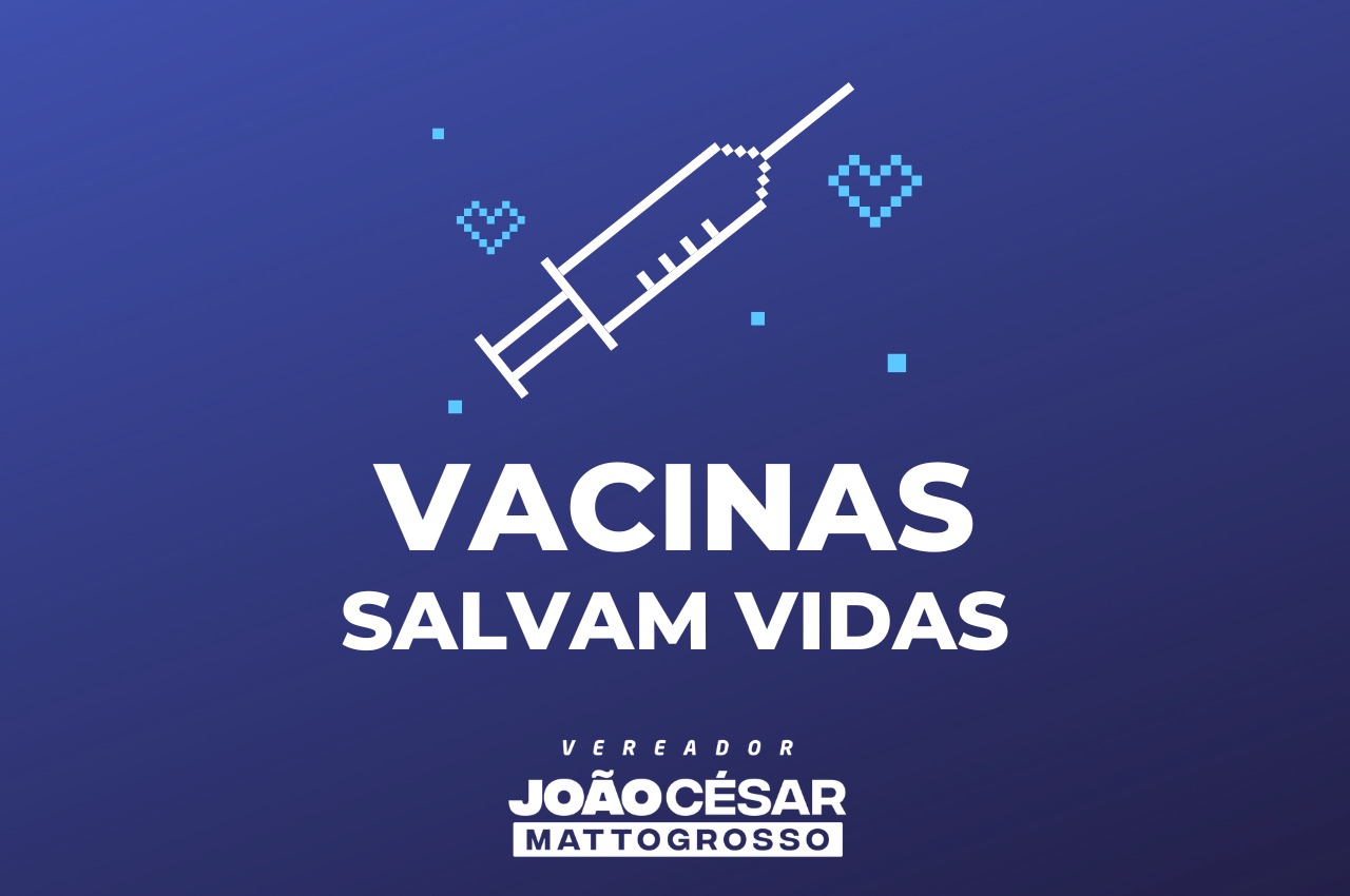 You are currently viewing Com percentual de vacinação em queda, João César Mattogrosso alerta a população para a importância da imunização